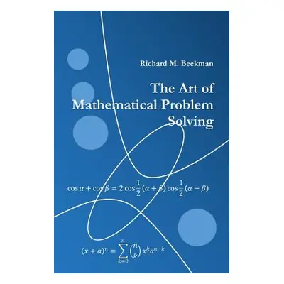 "The Art of Mathematical Problem Solving" - "" ("M. Beekman Richard")(Paperback)