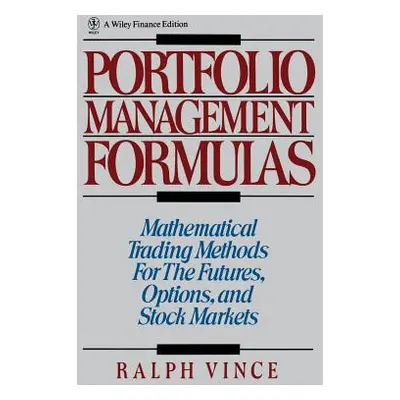 "Portfolio Management Formulas: Mathematical Trading Methods for the Futures, Options, and Stock