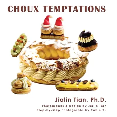 "Choux Temptations" - "" ("Tian Jialin")(Paperback)