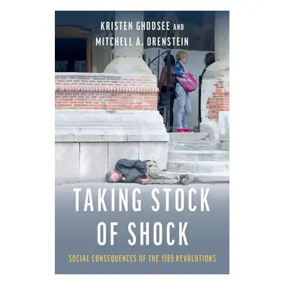 "Taking Stock of Shock: Social Consequences of the 1989 Revolutions" - "" ("Ghodsee Kristen")(Pa