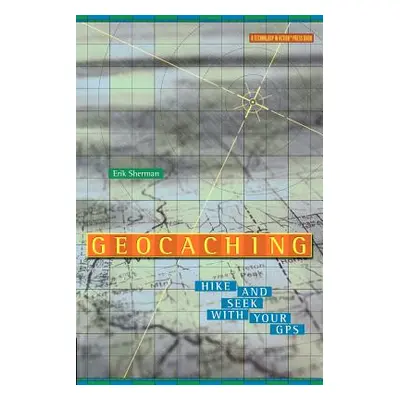 "Geocaching: Hike and Seek with Your GPS" - "" ("Sherman Erik")(Paperback)