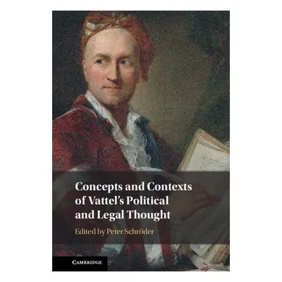 "Concepts and Contexts of Vattel's Political and Legal Thought" - "" ("Schrder Peter")(Pevná vaz