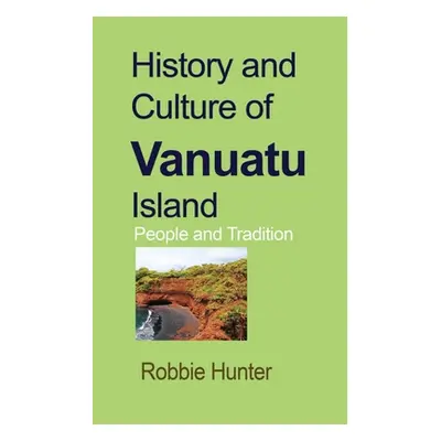 "History and Culture of Vanuatu Island" - "" ("Hunter Robbie")(Paperback)