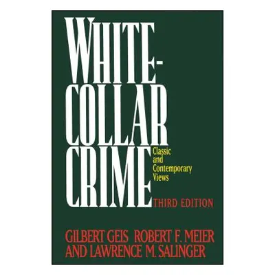 "White-Collar Crime: Offenses in Business, Politics, and the Professions, 3rd Ed" - "" ("Geis Gi