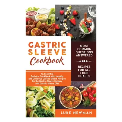 "Gastric Sleeve Cookbook: An Essential Bariatric Cookbook with Healthy and Delicious Gastric Sle