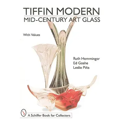 "Tiffin Modern: Mid-Century Art Glass" - "" ("Hemminger Ruth")(Pevná vazba)