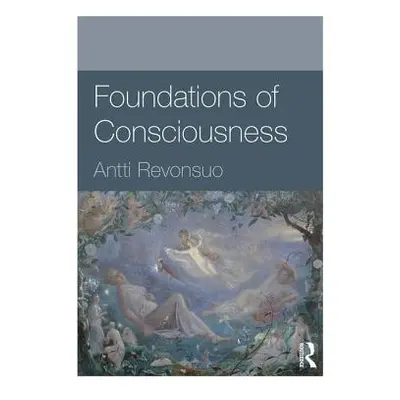 "Foundations of Consciousness" - "" ("Revonsuo Antti")(Paperback)