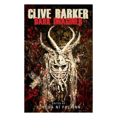 "Clive Barker: Dark Imaginer" - "" ("N Fhlainn Sorcha")(Paperback)