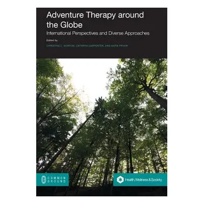 "Adventure Therapy: International Perspectives and Diverse Approaches" - "" ("Norton Christine L