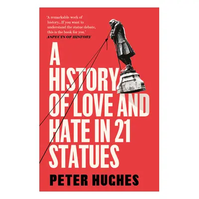 "A History of Love and Hate in 21 Statues" - "" ("Hughes Peter")(Paperback)