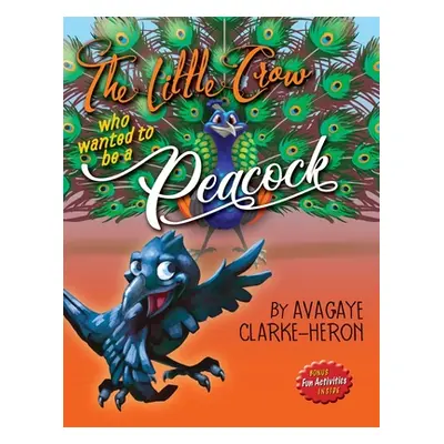 "The Little Crow Who Wanted to Be A Peacock" - "" ("Clarke-Heron Avagaye")(Pevná vazba)