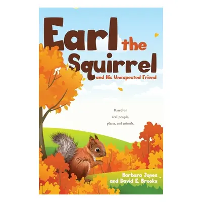 "Earl the Squirrel and His Unexpected Friend" - "" ("Jones Barbara")(Pevná vazba)