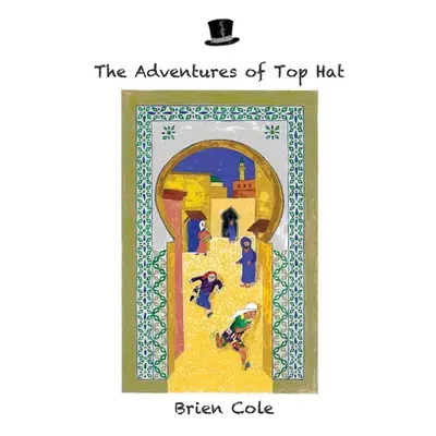 "The Adventures of Top Hat" - "" ("Cole Brien")(Paperback)