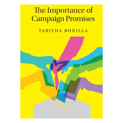 "The Importance of Campaign Promises" - "" ("Bonilla Tabitha")(Pevná vazba)