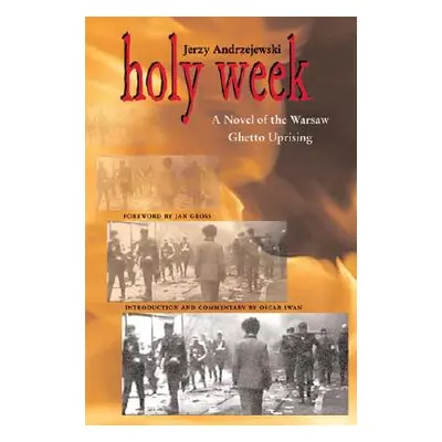 "Holy Week: A Novel of the Warsaw Ghetto Uprising" - "" ("Andrzejewski Jerzy")(Paperback)