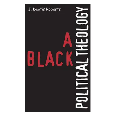 "A Black Political Theology" - "" ("Roberts J. Deotis")(Paperback)