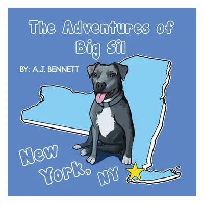 "The Adventures of Big Sil New York, NY: Children's Book" - "" ("Bennett A. J.")(Paperback)