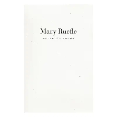 "Selected Poems" - "" ("Ruefle Mary")(Paperback)