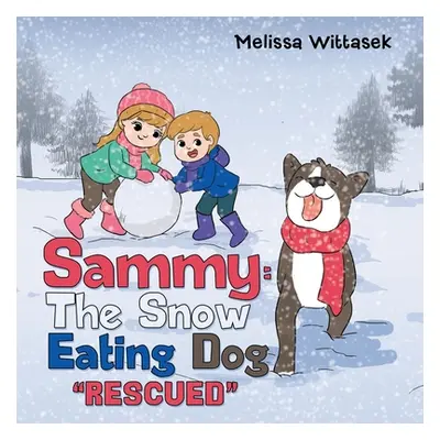 "Sammy: the Snow Eating Dog: Rescued" - "" ("Wittasek Melissa")(Paperback)