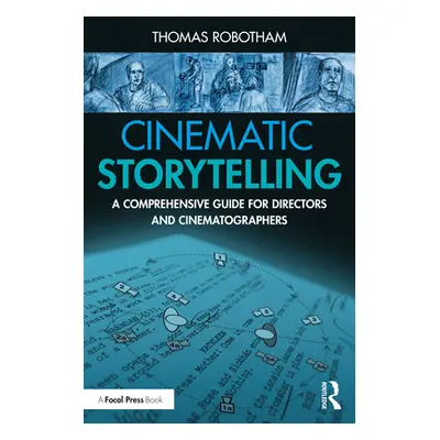 "Cinematic Storytelling: A Comprehensive Guide for Directors and Cinematographers" - "" ("Roboth