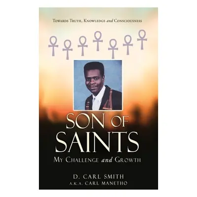 "Son of Saints: My Challenge and Growth" - "" ("Smith D. Carl")(Pevná vazba)