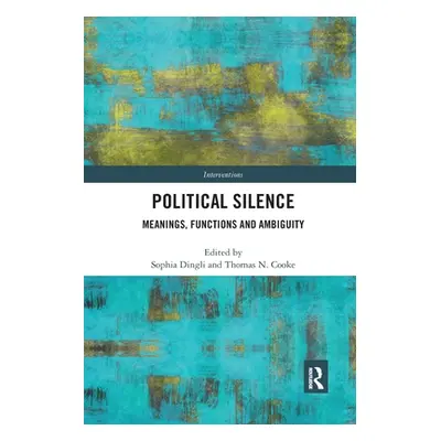 "Political Silence: Meanings, Functions and Ambiguity" - "" ("Dingli Sophia")(Paperback)