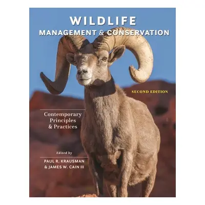 "Wildlife Management and Conservation: Contemporary Principles and Practices" - "" ("Krausman Pa