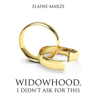 "Widowhood, I Didn't Ask For This" - "" ("Marze Elaine")(Paperback)