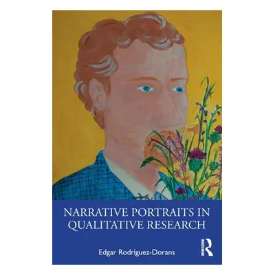 "Narrative Portraits in Qualitative Research" - "" ("Rodrguez-Dorans Edgar")(Paperback)