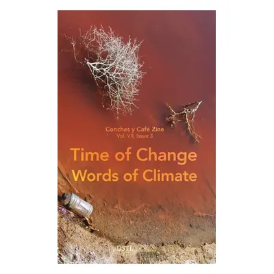 "Time of Change; Words of Climate: Conchas y Caf Zine; Vol. 7, Issue 3" - "" ("Arts Dstl")(Paper