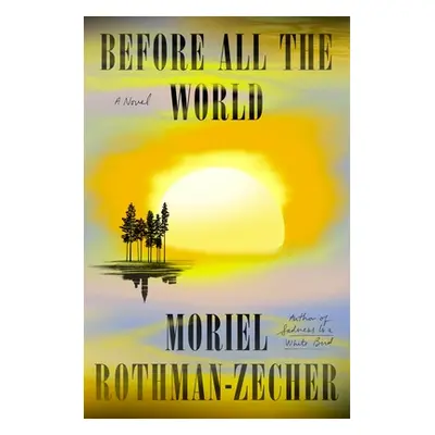 "Before All the World" - "" ("Rothman-Zecher Moriel")(Pevná vazba)