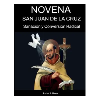 "Novena a San Juan de la Cruz: Sanacin y Conversin Radical" - "" ("Abreu Rafael")(Paperback)