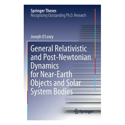 "General Relativistic and Post-Newtonian Dynamics for Near-Earth Objects and Solar System Bodies