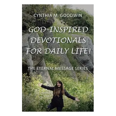 "God-Inspired Devotionals for Daily Life!" - "" ("Goodwin Cynthia M.")(Paperback)