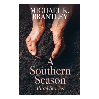 "A Southern Season: Rural Stories" - "" ("Brantley Michael K.")(Paperback)