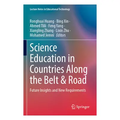 "Science Education in Countries Along the Belt & Road: Future Insights and New Requirements" - "