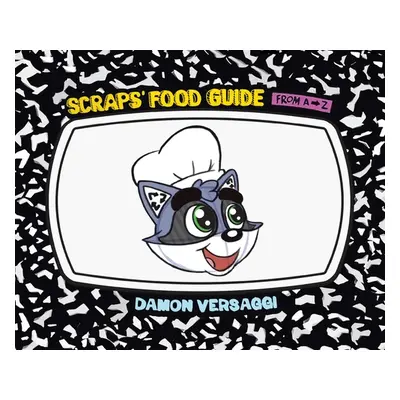 "Scraps' Food Guide from A to Z" - "" ("Versaggi Damon")(Pevná vazba)