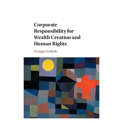 "Corporate Responsibility for Wealth Creation and Human Rights" - "" ("Enderle Georges")(Paperba