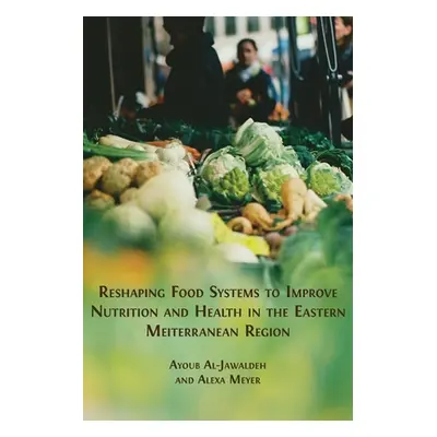 "Reshaping Food Systems to improve Nutrition and Health in the Eastern Mediterranean Region" - "