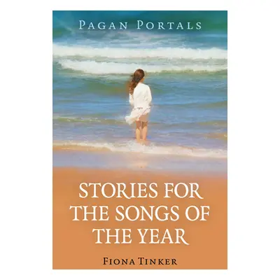 "Pagan Portals - Stories for the Songs of the Year" - "" ("Tinker Fiona")(Paperback)