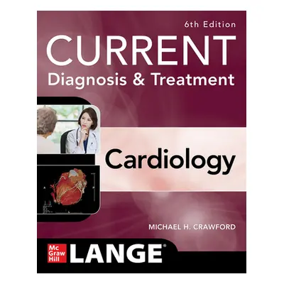 "Current Diagnosis & Treatment Cardiology, Sixth Edition" - "" ("Crawford Michael")(Paperback)