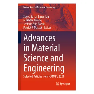 "Advances in Material Science and Engineering: Selected Articles from Icmmpe 2021" - "" ("Emamia