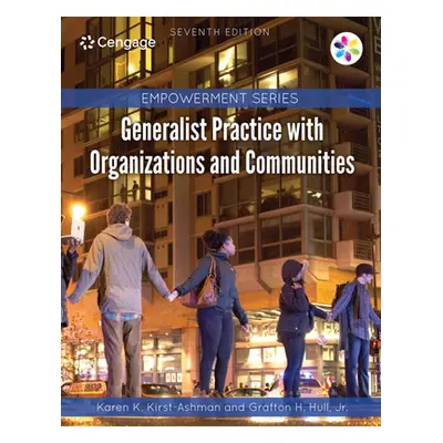 "Empowerment Series: Generalist Practice with Organizations and Communities" - "" ("Kirst-Ashman