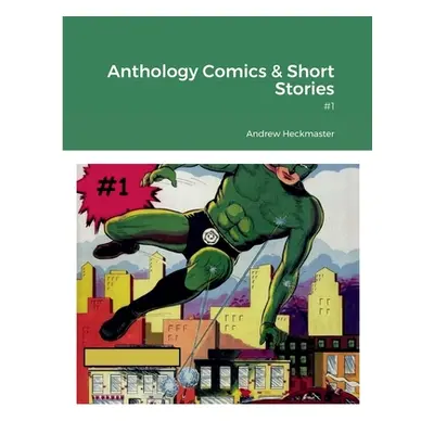 "Anthology Comics & Short Stories: #1" - "" ("Heckmaster Andrew")(Paperback)