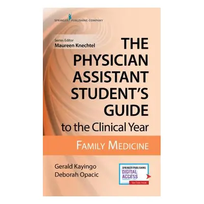 "The Physician Assistant Student's Guide to the Clinical Year: Family Medicine: With Free Online