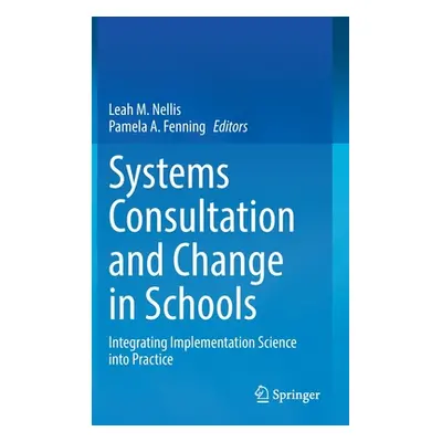 "Systems Consultation and Change in Schools: Integrating Implementation Science Into Practice" -