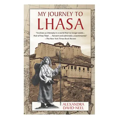 "My Journey to Lhasa: The Classic Story of the Only Western Woman Who Succeeded in Entering the 