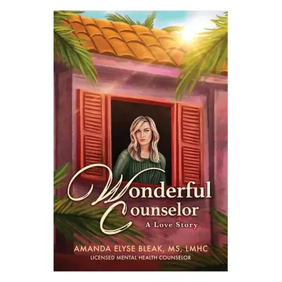 "Wonderful Counselor: A Love Story" - "" ("Bleak Amanda Elyse")(Paperback)