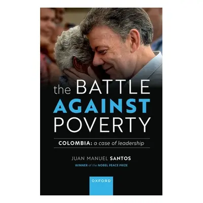 "The Battle Against Poverty: Colombia: A Case of Leadership" - "" ("Santos Juan Manuel")(Pevná v