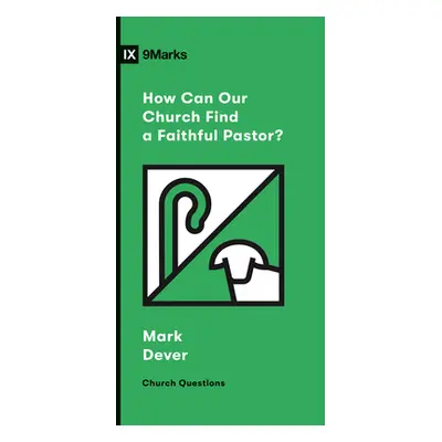 "How Can Our Church Find a Faithful Pastor?" - "" ("Dever Mark")(Paperback)